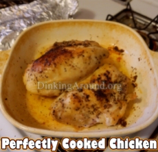 For Recipe Click Here - Perfectly Cooked Chicken – Non-Grill – 30 minutes!