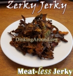For Recipe Click Here - MEATLESS – Go BZerks for Zu Lil Jerks (Zerky Jerky – Zucchini Mock Beef Jerky)