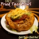 Tay's Fried Taco Bowl